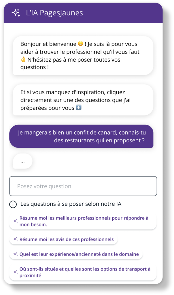 Parmi les nouveautés pagesjaunes, l'IA pagesjaunes vous aide à trouver le professionnel qui répond le mieux à votre besoin grâce à des recommandations personnalisées.